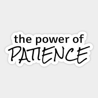 Power of Patience Sticker